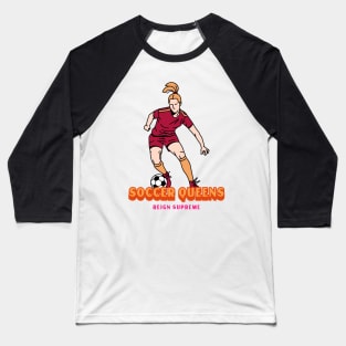 Soccer Queens Reign Supreme Women's soccer Baseball T-Shirt